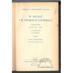 PUZYNINA Gabrjela (z Güntherów), W Wilnie i w dworach litewskich. Pamiętnik z lat 1815 - 1843.