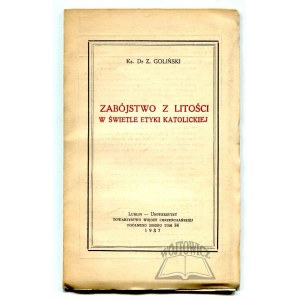 GOLIŃSKI Zdzisław, Zabójstwo z litości w świetle etyki katolickiej.