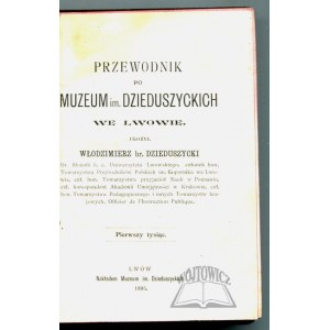 DZIEDUSZYCKI Włodzimierz, Przewodnik po Muzeum im. Dzieduszyckich we Lwowie.