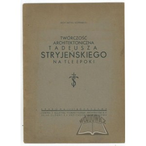 KOSTANECKI Michał, Twórczość architektoniczna Tadeusza Stryjeńskiego na tle epoki.