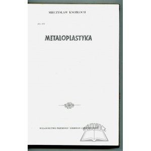 KNOBLOCH Mieczysław, Metaloplastyka.