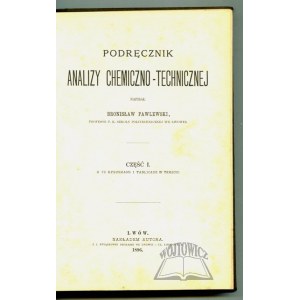 PAWLEWSKI Bronisław, Podręcznik analizy chemiczno-technicznej.