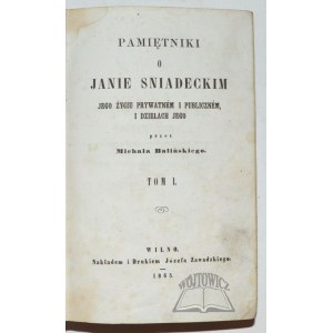 BALIŃSKI Michał, Pamiętniki o Janie Śniadeckim, jego życiu prywatnem i publicznem i dziełach jego.