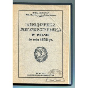 BRENSZTEJN Michał, Bibljoteka Uniwersytecka w Wilnie do roku 1832-go.