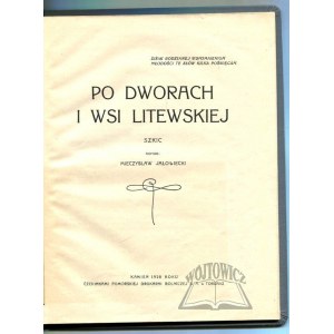JAŁOWIECKI Mieczysław, Po dworach i wsi litewskiej. Szkic.
