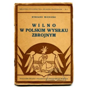 MIENICKI Ryszard, Wilno w polskim wysiłku zbrojnym.