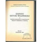 MORELOWSKI Marian, Zarysy sztuki wileńskiej z przewodnikiem po zabytkach między Niemnem a Dźwiną.