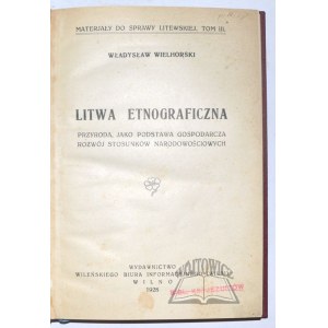 WIELHORSKI Władysław, Litwa etnograficzna.