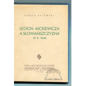 BATOWSKI Henryk, Legion Mickiewicza a Słowiańszczyzna w r. 1848.