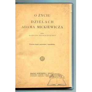 DRZEWIECKI Konrad, O życiu i dziełach Adama Mickiewicza.