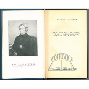 POSADZY Ludwik, Poglądy pedagogiczne Adama Mickiewicza.