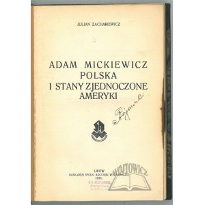 ZACHARIEWICZ Julian, Adam Mickiewicz Polska i Stany Zjednoczone Ameryki.