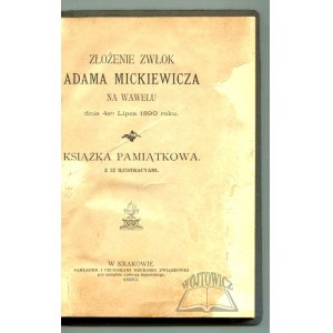 ZŁOŻENIE zwłok Adama Mickiewicza na Wawelu dnia 4go Lipca 1890 roku.