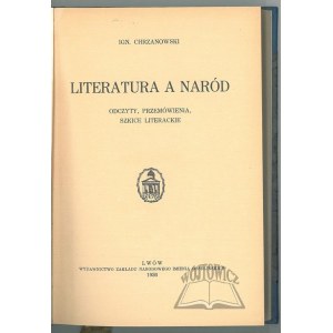 CHRZANOWSKI Ign., Literatura a naród. Odczyty, przemówienia, szkice literackie.