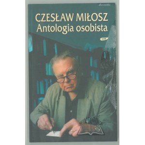 MIŁOSZ Czesław, Antologia osobista. Wiersze, poematy, przekłady.