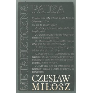 MIŁOSZ Czesław, Metafizyczna pauza.