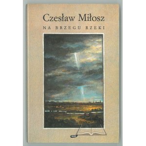 MIŁOSZ Czesław, Na brzegu rzeki.