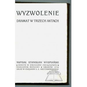 WYSPIAŃSKI Stanisław, Wyzwolenie. Dramat w trzech aktach.