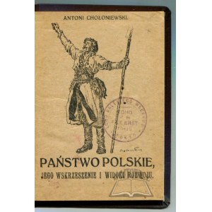 CHOŁONIEWSKI Antoni, Państwo Polskie, jego wskrzeszenie i widoki rozwoju.