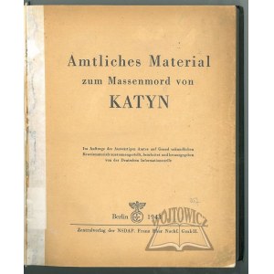 (KATYŃ). Amtliches Material zum Massenmord von Katyn.