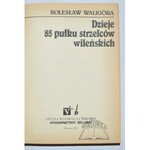 WALIGÓRA Bolesław, Dzieje 85 pułku strzelców wileńskich.