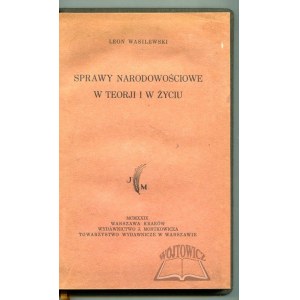 WASILEWSKI Leon, Sprawy narodowościowe w teorji i w życiu.