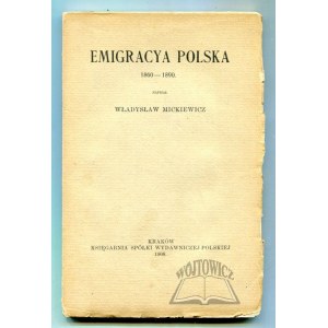 MICKIEWICZ Władysław, Emigracya Polska 1860-1890.
