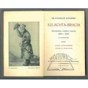 MORAWSKI Stanisław dr., Szlachta - Bracia. Wspomnienia, gawędy, dialogi (1802-1850).