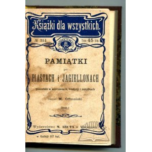 OFFMAŃSKI Mieczysław, Pamiątki po Piastach i Jagiellonach pozostałe w wierzeniach, tradycji i zabytkach.