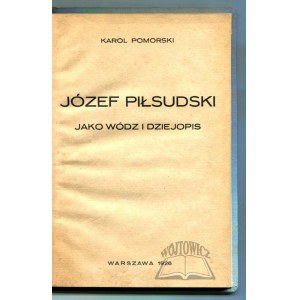 POMORSKI Karol, Józef Piłsudski jako wódz i dziejopis.