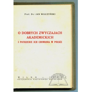 WILCZYŃSKI Jan, O dobrych zwyczajach akademickich i potrzebie ich chowania w Polsce.