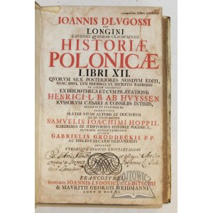 (DŁUGOSZ Jan), Ioannis Długossi seu Longini, canonici quondam cracoviensis, Historiae Polonicae libri XII.