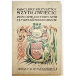 KIESZKOWSKI Jerzy, Kanclerz Krzysztof Szydłowiecki.
