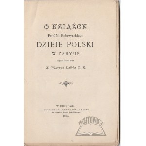 KALINKA Waleryan C. R., O książce Prof. M. Bobrzyńskiego Dzieje Polski w zarysie