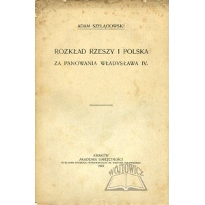 SZELĄGOWSKI Adam, Rozkład Rzeszy i Polska za panowania Władysława IV.