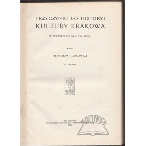 TOMKOWICZ Stanisław, Przyczynki do historyi kultury Krakowa.