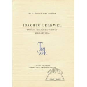 ZDZITOWIECKA - JASIEŃSKA Halina, Joachim Lelewel. Twórca Bibljograficznych Ksiąg Dwojga.