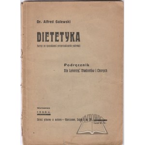 GALEWSKI Alfred dr., Dietetyka (wraz ze sposobami przyrządzania potraw). Podręcznik dla lekarzy, studentów i chorych.