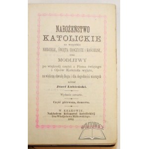 ŁUBIEŃSKI Józef, Katolickie nabożeństwo na wszystkie niedziele, święta uroczyste i kościelne oraz modlitwy po większej części z Pisma świętego i Ojców Kościoła wyjęte, na większą chwałę Boga i dla dogodności wiernych