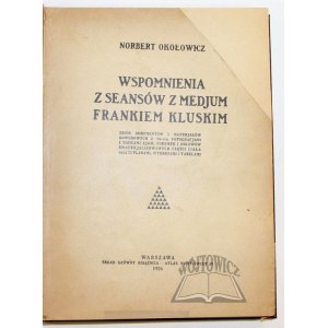 OKOŁOWICZ Norbert, Wspomnienia z seansów z medjum Frankiem Kluskim.