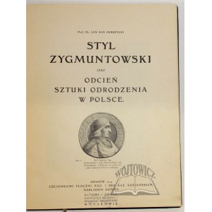 ZUBRZYCKI Sas Jan, Styl Zygmuntowski jako odcień sztuki odrodzenia w Polsce.