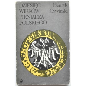 Henryk Cywiński, Dziesięć wieków pieniądza polskiego, wyd. II, Warszawa 1987