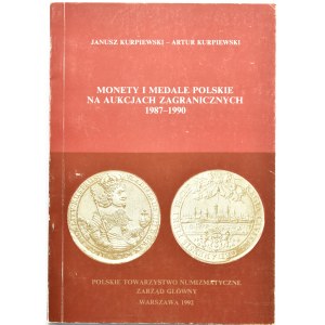 J Kurpiewski A Kurpiewski, Monety i medale polskie na aukcjach zagranicznych 1987-1990, Warszawa 1992