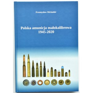 P. Michalski, Polska amunicja małokalibrowa 1945-2020, Pogórze 2020