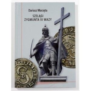 Marzęta Dariusz, Szelągi Zygmunta III Wazy