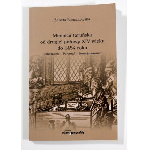 Bonczkowska Żaneta, Mennica toruńska od drugiej połowy XIV wieku do 1454 roku