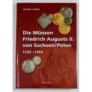 Kahnt Helmut, Die Münzen Friedrich Augusts II. von Sachsen/Polen 1733 - 1763