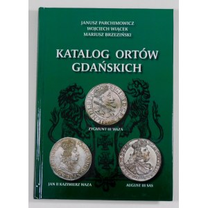 Parchimowicz Janusz, Wiącek Wojciech, Brzeziński Mariusz, Katalog ortów gdańskich