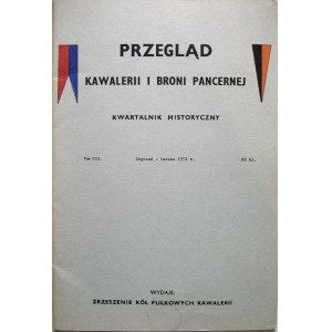 PRZEGLĄD KAWALERII I BRONI PANCERNEJ. Kwartalnik Historyczny. Londyn, styczeń - marzec 1971. Tom VIII. Nr 61