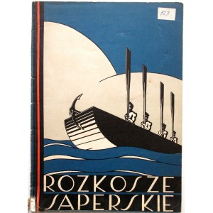 ROZKOSZE SAPERSKIE. Rocznik XI Kursu Szkoły Podchorążych Rezerwy Saperów. Modlin 1933